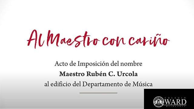 Con Cariño y Gratitud: El Departamento de Música del Colegio Ward Lleva el Nombre de Rubén C. Urcola